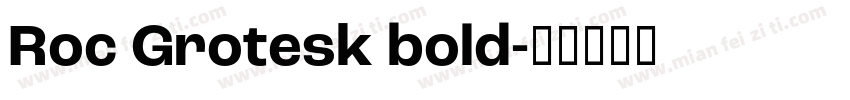 Roc Grotesk bold字体转换